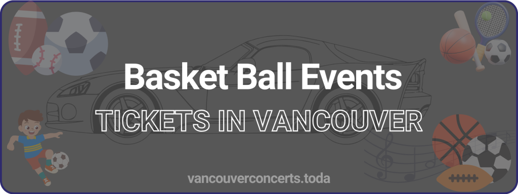 Basket Ball Events tickets in vancouver