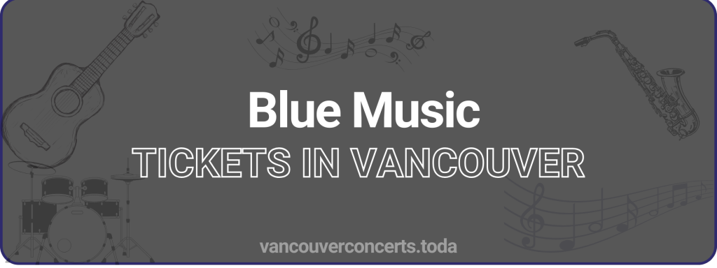 Blue Music tickets in vancouver