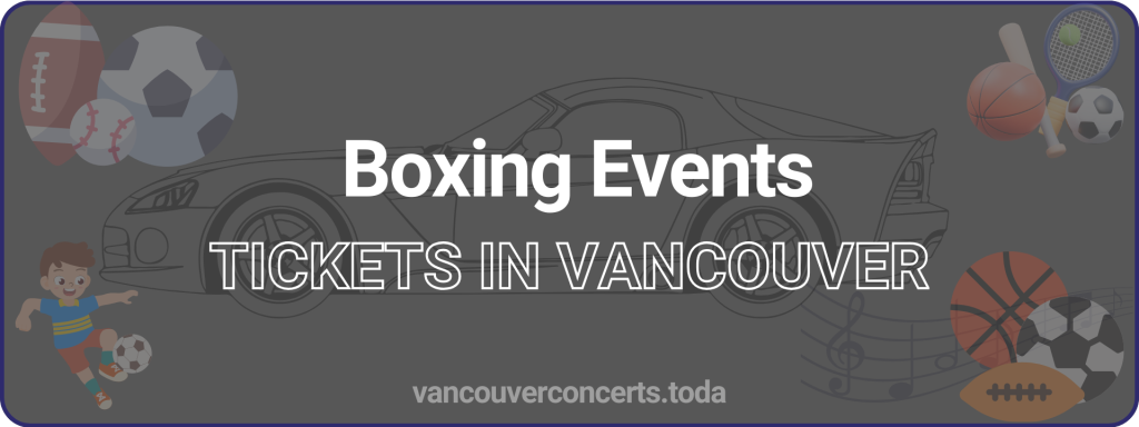 Boxing Events tickets in vancouver