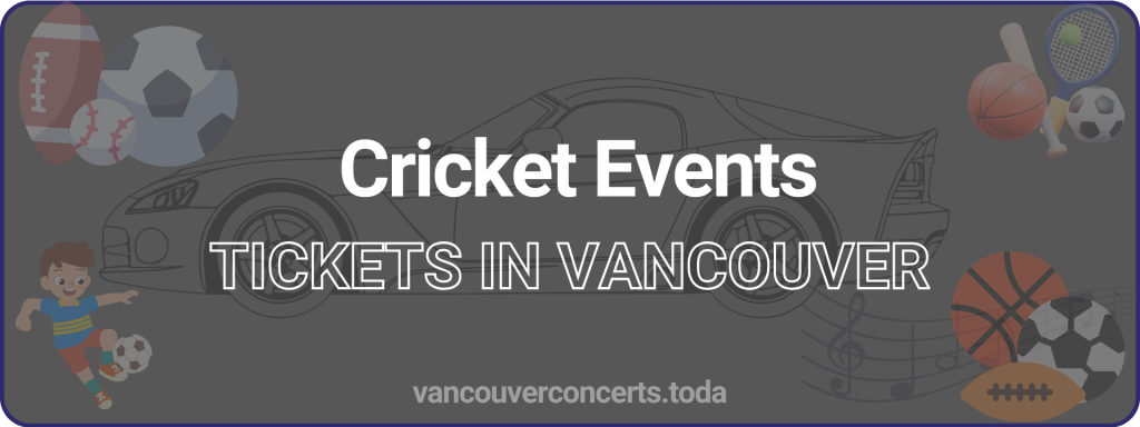 Cricket Events tickets in vancouver