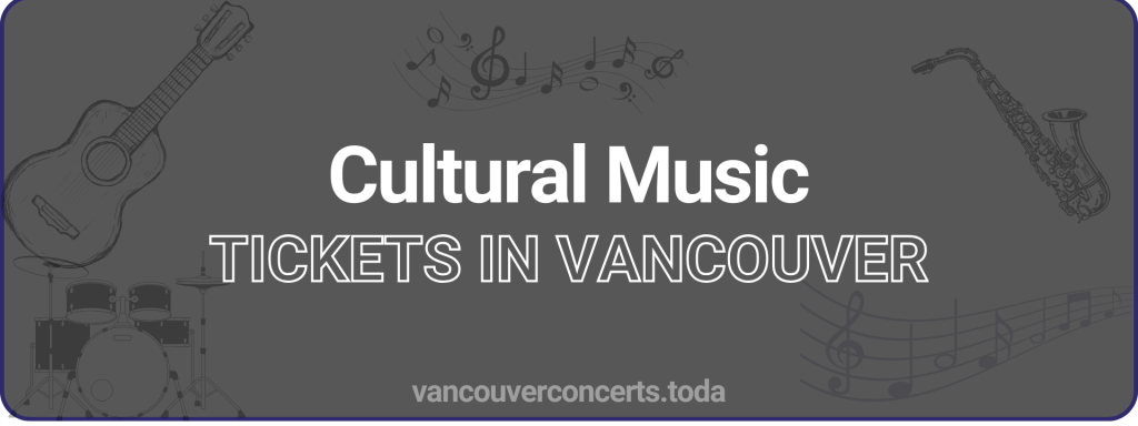 Cultural Music tickets in vancouver