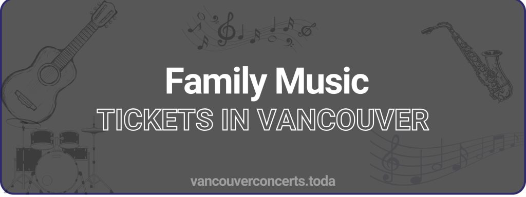 Family Music tickets in vancouver