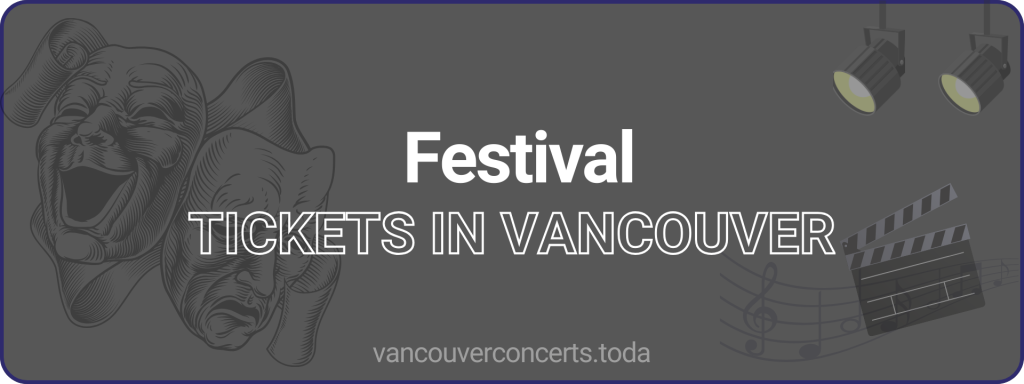 Festival tickets in vancouver