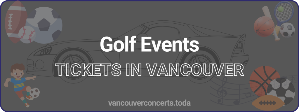 Golf Events tickets in vancouver