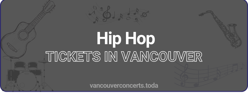 Hip Hop tickets in vancouver