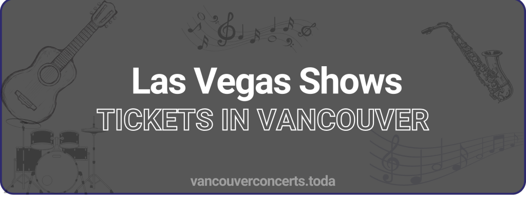 Las Vegas Shows tickets in vancouver