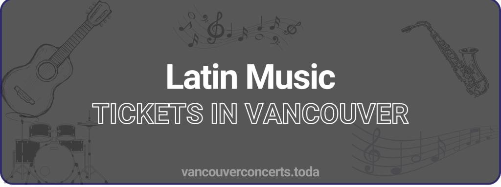 Latin Music tickets in vancouver