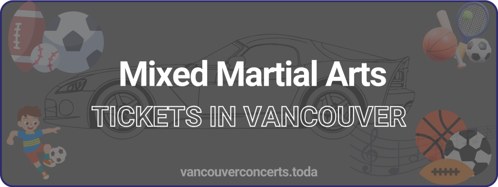 Mixed Martial Arts tickets in vancouver