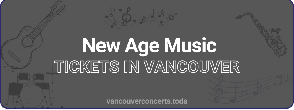 New Age Music tickets in vancouver