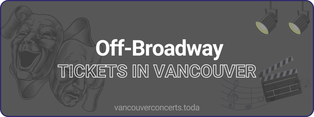 Off-Broadway tickets in vancouver