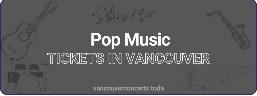 Pop Music tickets in vancouver