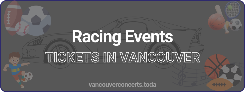 Racing Events tickets in vancouver