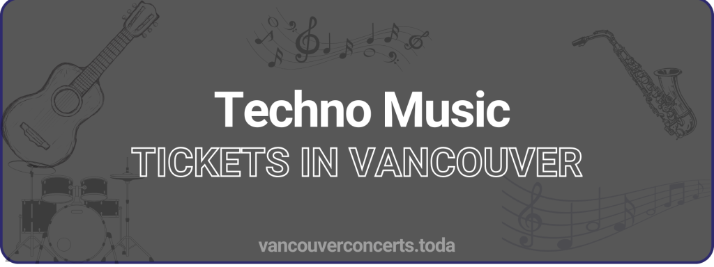 Techno Music tickets in vancouver