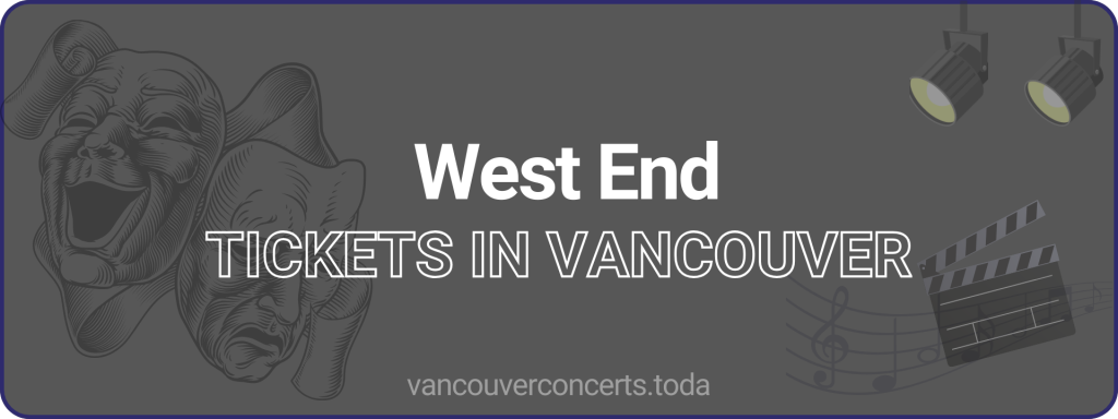 West End tickets in vancouver