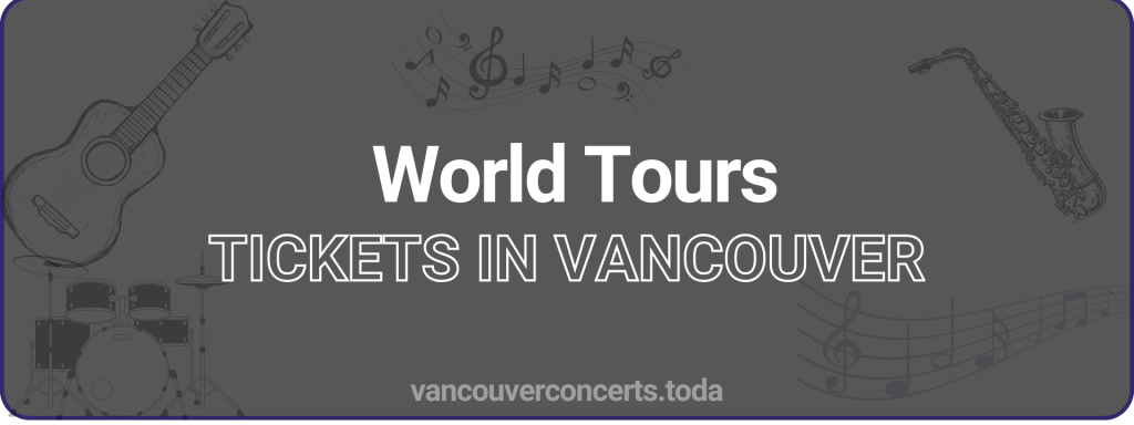 World Tours tickets in vancouver