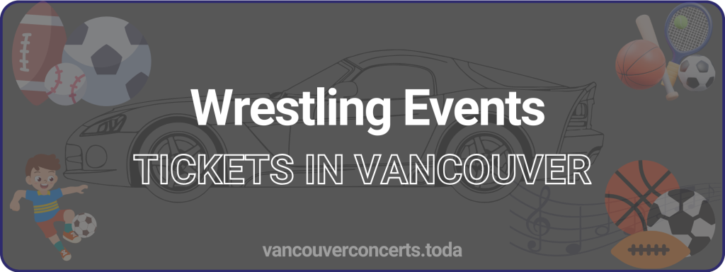 Wrestling Events tickets in vancouver